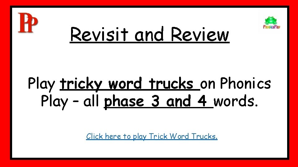 Revisit and Review Play tricky word trucks on Phonics Play – all phase 3 Revisit and Review Play tricky word trucks on Phonics Play – all phase 3