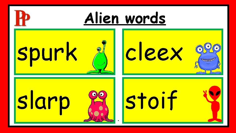 Alien words spurk cleex slarp stoif . Alien words spurk cleex slarp stoif .