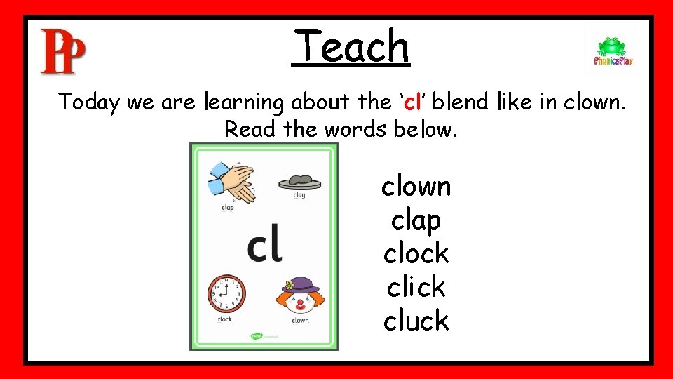 Teach Today we are learning about the ‘cl’ blend like in clown. Read the Teach Today we are learning about the ‘cl’ blend like in clown. Read the