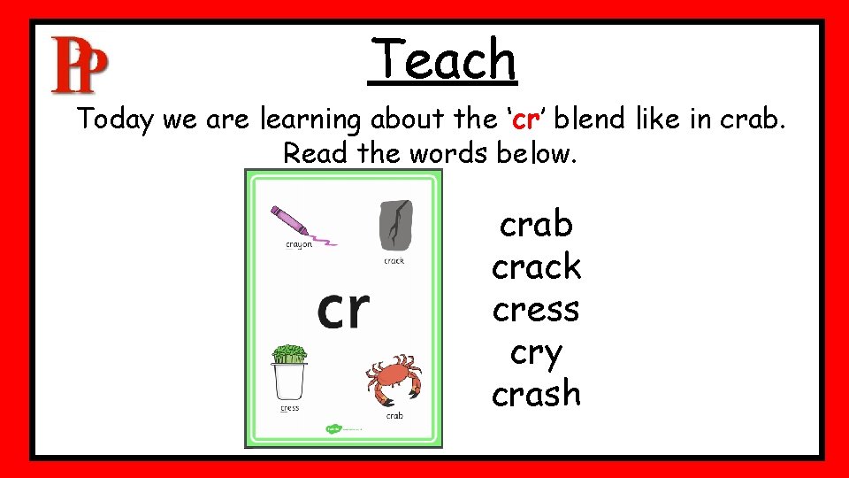 Teach Today we are learning about the ‘cr’ blend like in crab. Read the Teach Today we are learning about the ‘cr’ blend like in crab. Read the