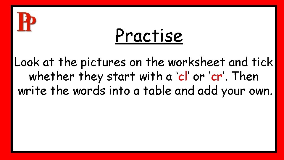 Practise Look at the pictures on the worksheet and tick whether they start with Practise Look at the pictures on the worksheet and tick whether they start with
