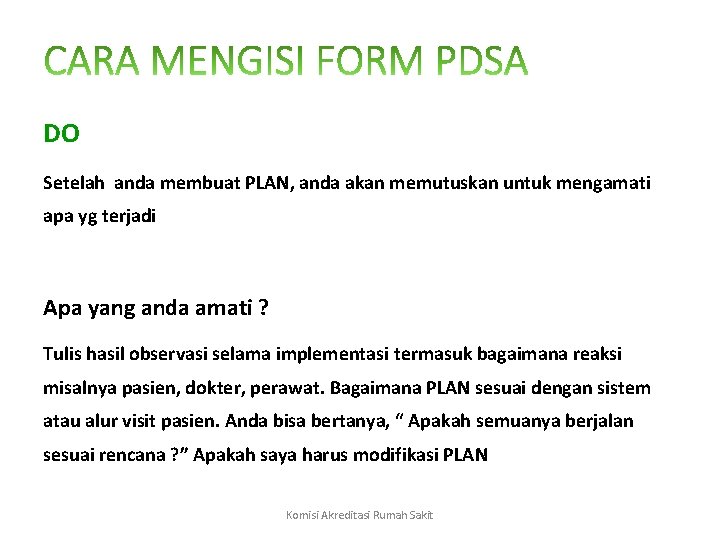 DO Setelah anda membuat PLAN, anda akan memutuskan untuk mengamati apa yg terjadi Apa
