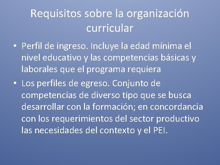 Requisitos sobre la organización curricular • Perfil de ingreso. Incluye la edad mínima el Requisitos sobre la organización curricular • Perfil de ingreso. Incluye la edad mínima el