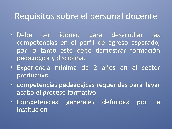 Requisitos sobre el personal docente • Debe ser idóneo para desarrollar las competencias en Requisitos sobre el personal docente • Debe ser idóneo para desarrollar las competencias en