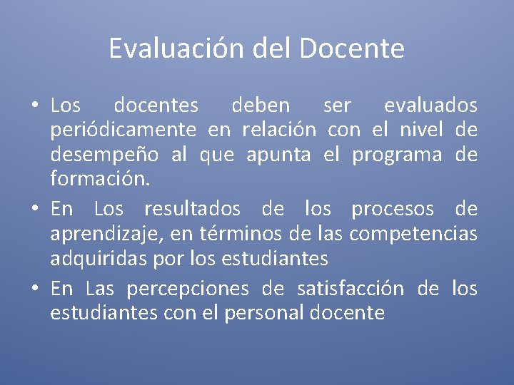 Evaluación del Docente • Los docentes deben ser evaluados periódicamente en relación con el Evaluación del Docente • Los docentes deben ser evaluados periódicamente en relación con el