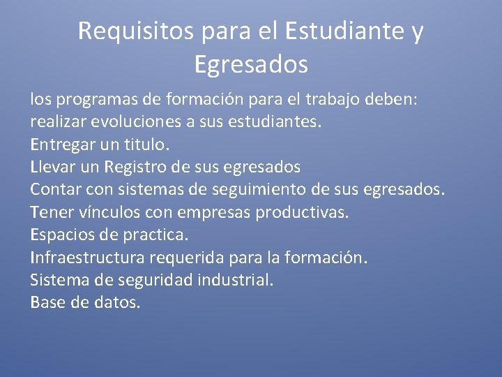 Requisitos para el Estudiante y Egresados los programas de formación para el trabajo deben: Requisitos para el Estudiante y Egresados los programas de formación para el trabajo deben: