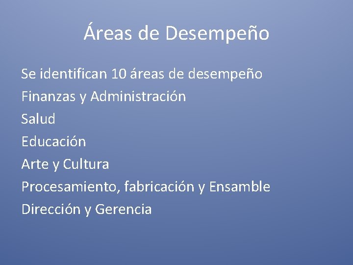 Áreas de Desempeño Se identifican 10 áreas de desempeño Finanzas y Administración Salud Educación Áreas de Desempeño Se identifican 10 áreas de desempeño Finanzas y Administración Salud Educación