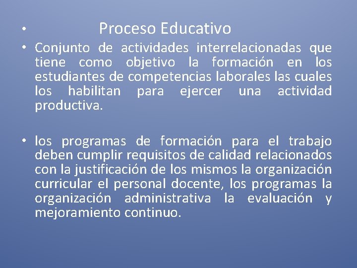 • Proceso Educativo • Conjunto de actividades interrelacionadas que tiene como objetivo la • Proceso Educativo • Conjunto de actividades interrelacionadas que tiene como objetivo la