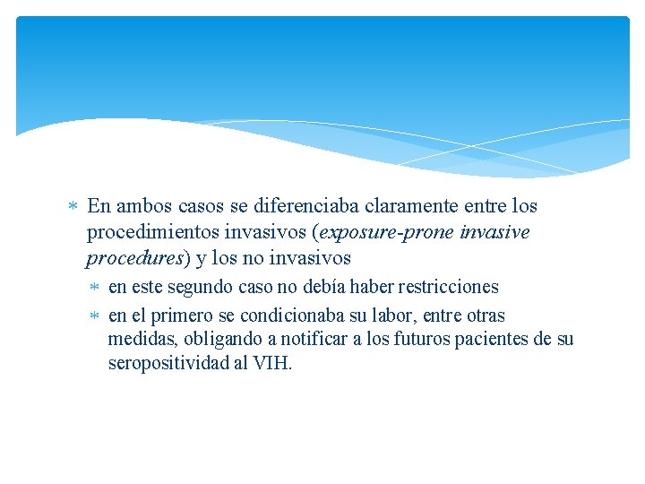  En ambos casos se diferenciaba claramente entre los procedimientos invasivos (exposure-prone invasive procedures)