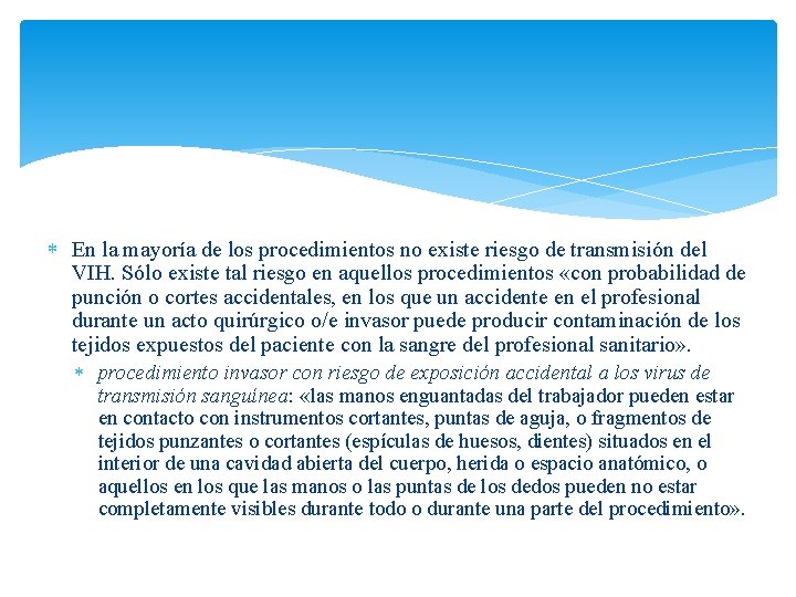  En la mayoría de los procedimientos no existe riesgo de transmisión del VIH.