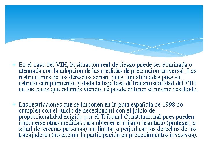  En el caso del VIH, la situación real de riesgo puede ser eliminada