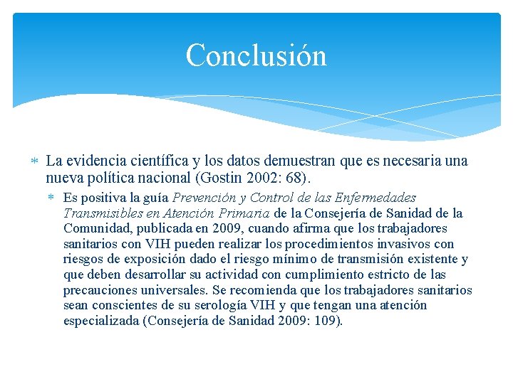 Conclusión La evidencia científica y los datos demuestran que es necesaria una nueva política