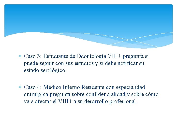  Caso 3: Estudiante de Odontología VIH+ pregunta si puede seguir con sus estudios