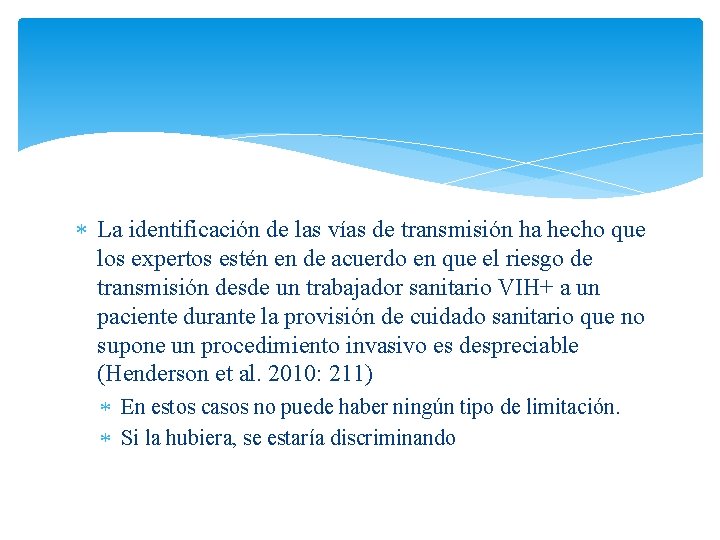  La identificación de las vías de transmisión ha hecho que los expertos estén