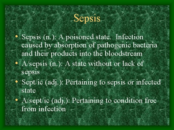 Sepsis • Sepsis (n. ): A poisoned state. Infection caused by absorption of pathogenic