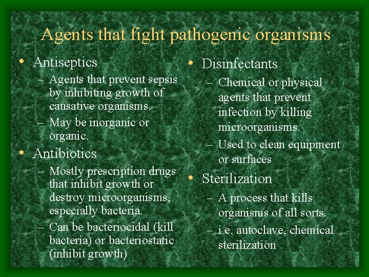 Agents that fight pathogenic organisms • Antiseptics – Agents that prevent sepsis by inhibiting
