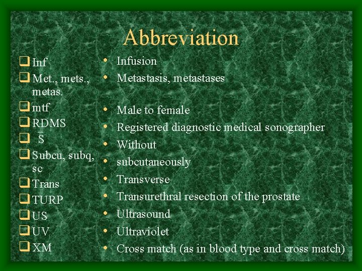 Abbreviation • Infusion q Inf q Met. , mets. , • Metastasis, metastases metas.