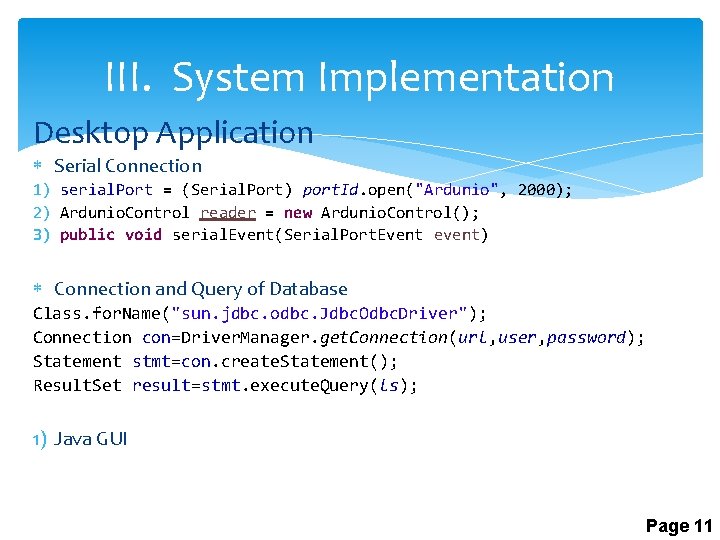 III. System Implementation Desktop Application Serial Connection 1) serial. Port = (Serial. Port) port.
