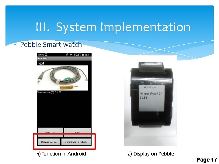 III. System Implementation Pebble Smart watch 1)Function in Android 2) Display on Pebble Page