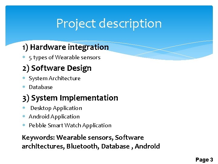 Project description 1) Hardware integration 5 types of Wearable sensors 2) Software Design System