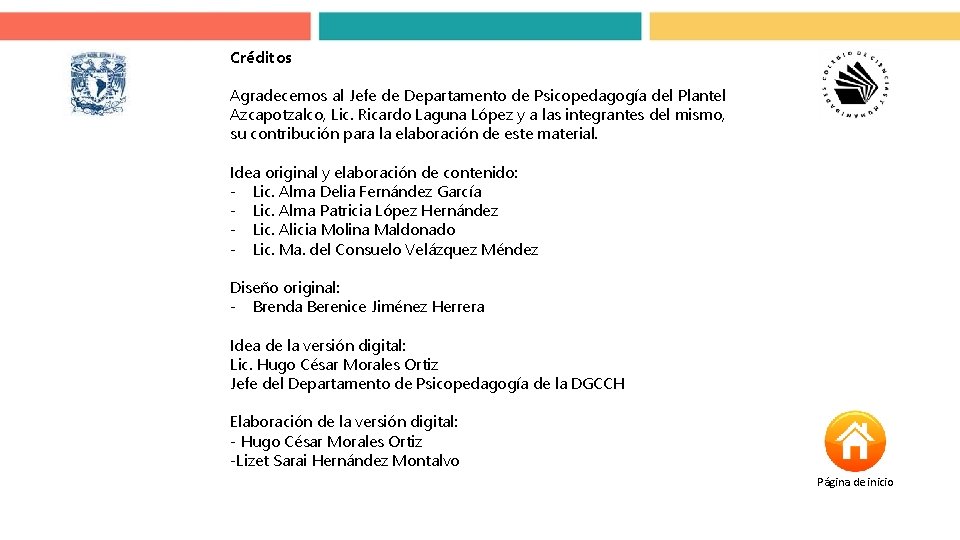 Créditos Agradecemos al Jefe de Departamento de Psicopedagogía del Plantel Azcapotzalco, Lic. Ricardo Laguna