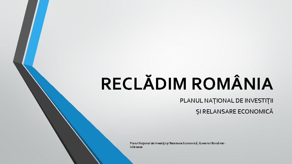 RECLĂDIM ROM NIA PLANUL NAȚIONAL DE INVESTIȚII ȘI RELANSARE ECONOMICĂ Planul Național de Investiții