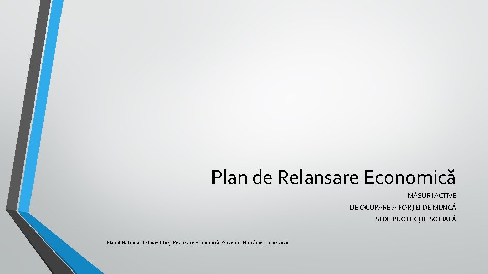 Plan de Relansare Economică MĂSURI ACTIVE DE OCUPARE A FORȚEI DE MUNCĂ ȘI DE