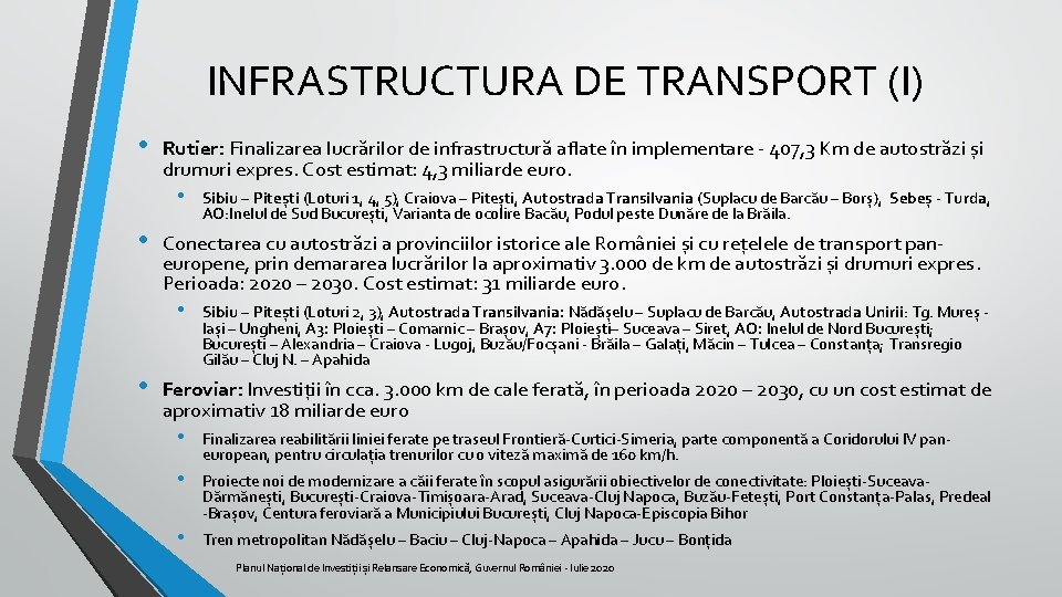 INFRASTRUCTURA DE TRANSPORT (I) • Rutier: Finalizarea lucrărilor de infrastructură aflate în implementare -