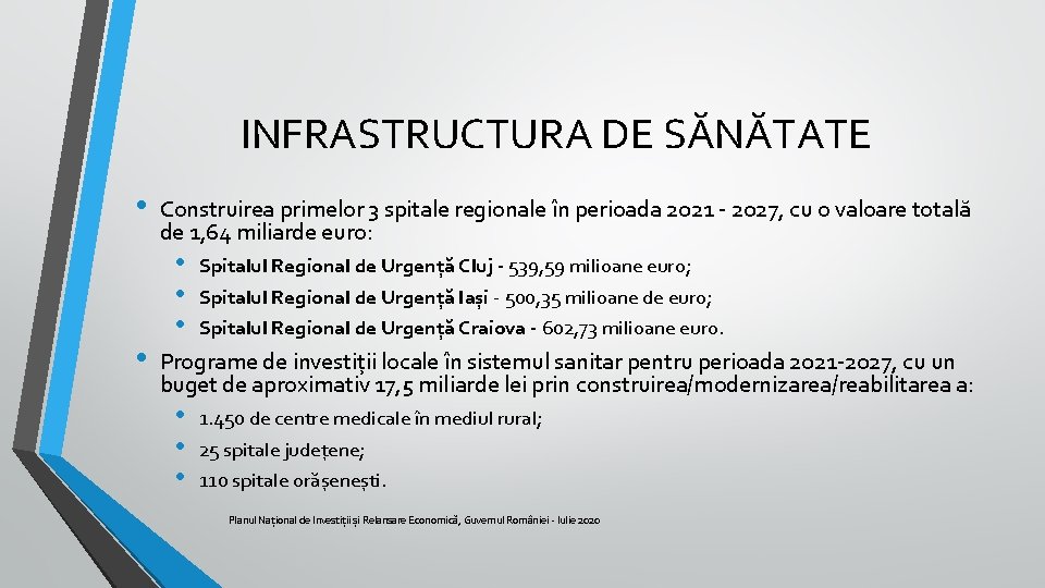 INFRASTRUCTURA DE SĂNĂTATE • • Construirea primelor 3 spitale regionale în perioada 2021 -