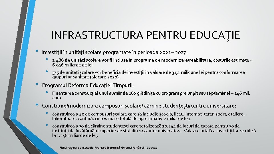 INFRASTRUCTURA PENTRU EDUCAȚIE • Investiții în unități școlare programate în perioada 2021– 2027: •