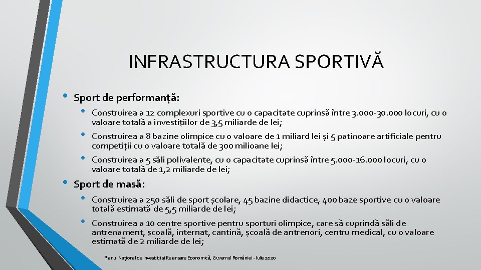 INFRASTRUCTURA SPORTIVĂ • Sport de performanță: • • Construirea a 12 complexuri sportive cu