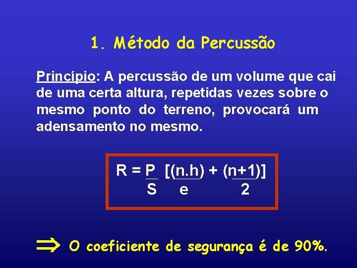 1. Método da Percussão Princípio: A percussão de um volume que cai de uma