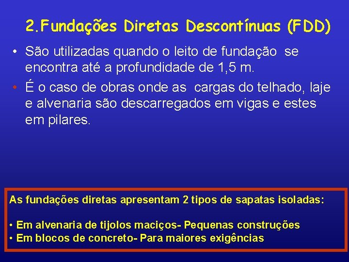 2. Fundações Diretas Descontínuas (FDD) • São utilizadas quando o leito de fundação se