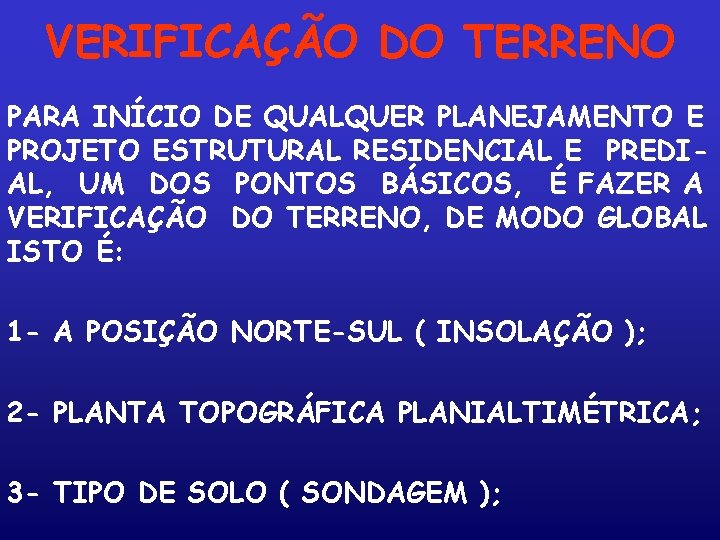 VERIFICAÇÃO DO TERRENO PARA INÍCIO DE QUALQUER PLANEJAMENTO E PROJETO ESTRUTURAL RESIDENCIAL E PREDIAL,