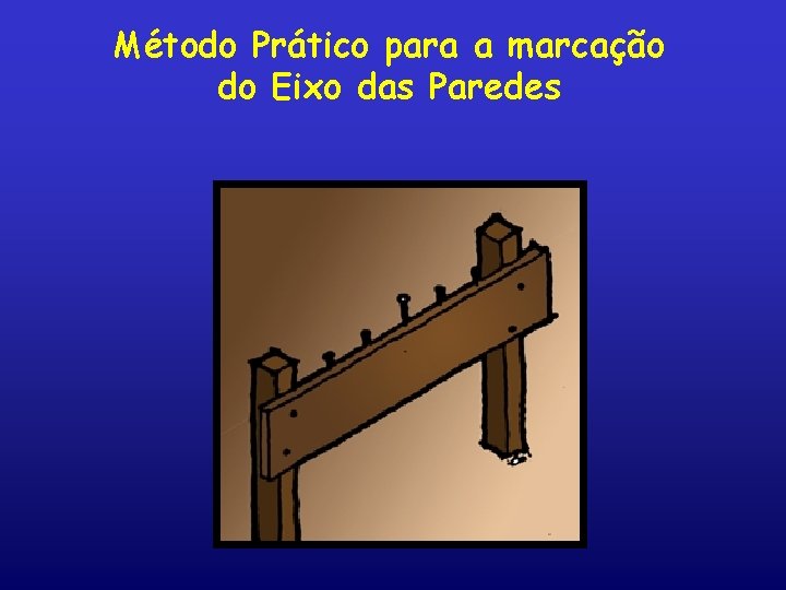 Método Prático para a marcação do Eixo das Paredes 