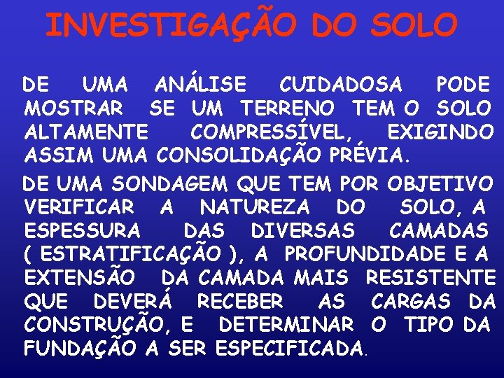 INVESTIGAÇÃO DO SOLO DE UMA ANÁLISE CUIDADOSA PODE MOSTRAR SE UM TERRENO TEM O