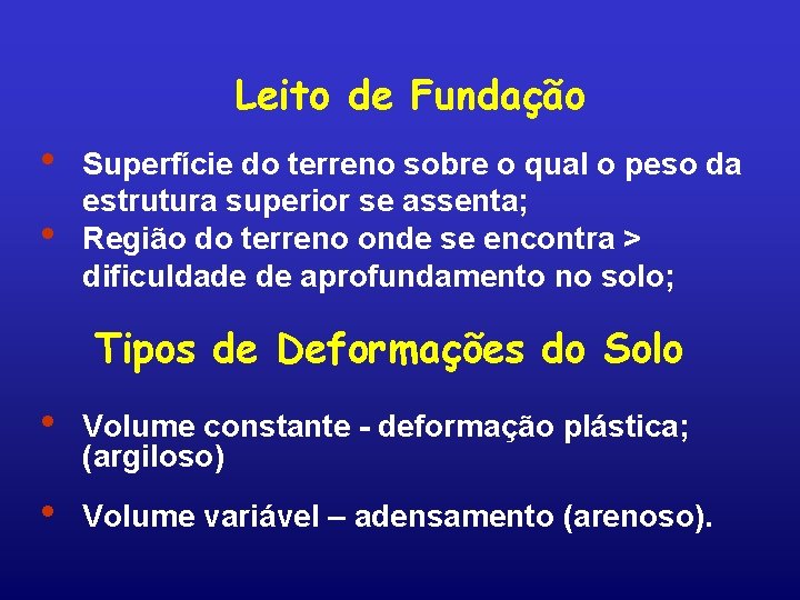 Leito de Fundação i Superfície do terreno sobre o qual o peso da estrutura