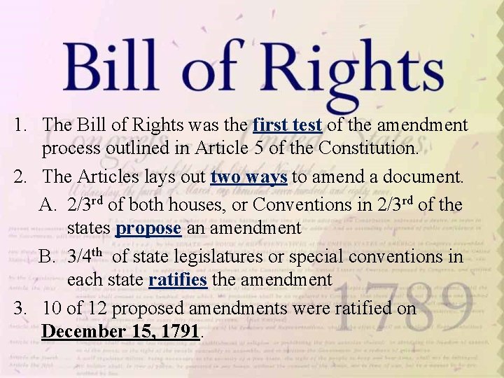 1. The Bill of Rights was the first test of the amendment process outlined
