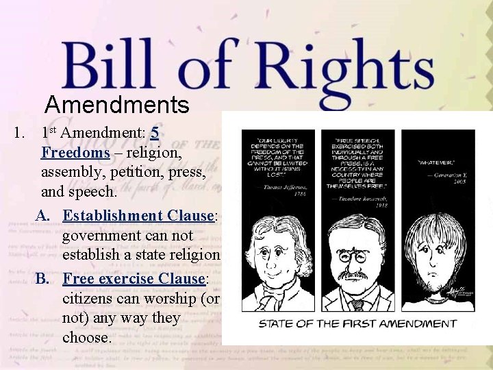 Amendments 1. 1 st Amendment: 5 Freedoms – religion, assembly, petition, press, and speech.