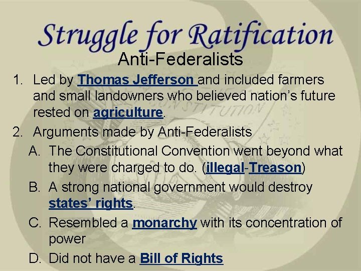 Anti-Federalists 1. Led by Thomas Jefferson and included farmers and small landowners who believed