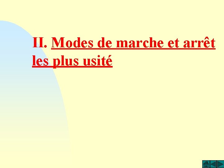 II. Modes de marche et arrêt les plus usité 