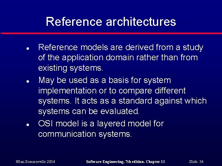 Reference architectures l l l Reference models are derived from a study of the