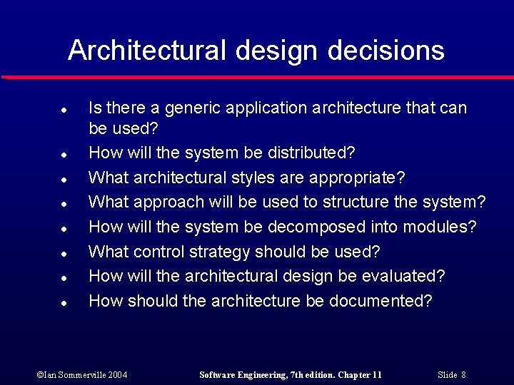 Architectural design decisions l l l l Is there a generic application architecture that