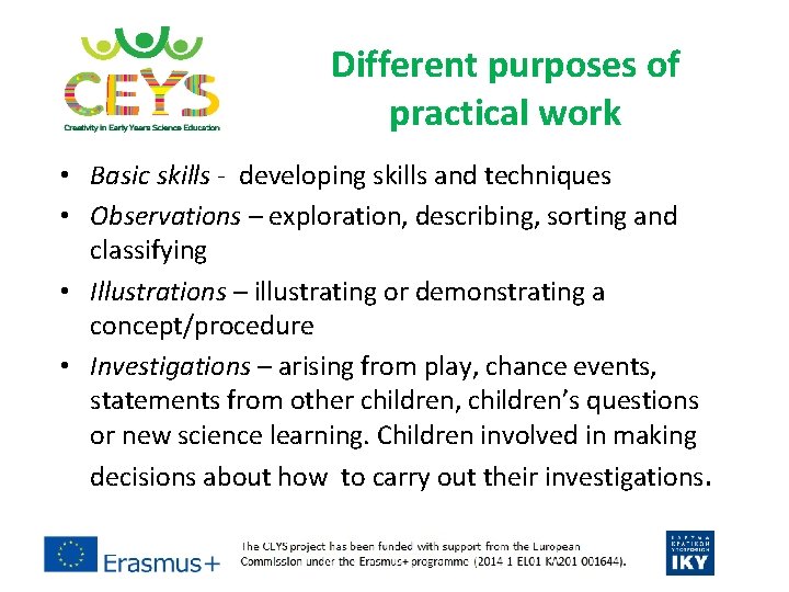 Different purposes of practical work • Basic skills ‐ developing skills and techniques •
