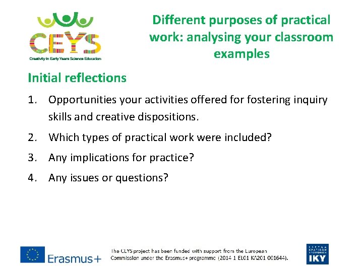 Different purposes of practical work: analysing your classroom examples Initial reflections 1. Opportunities your