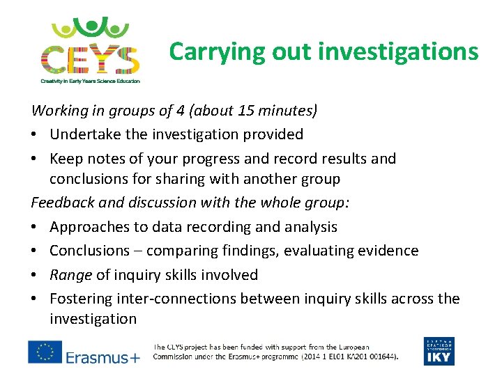 Carrying out investigations Working in groups of 4 (about 15 minutes) • Undertake the