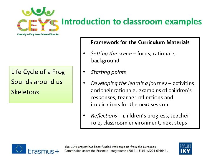 Introduction to classroom examples Framework for the Curriculum Materials • Setting the scene –