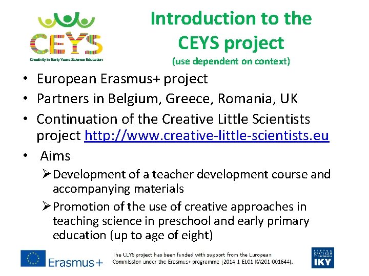 Introduction to the CEYS project (use dependent on context) • European Erasmus+ project •