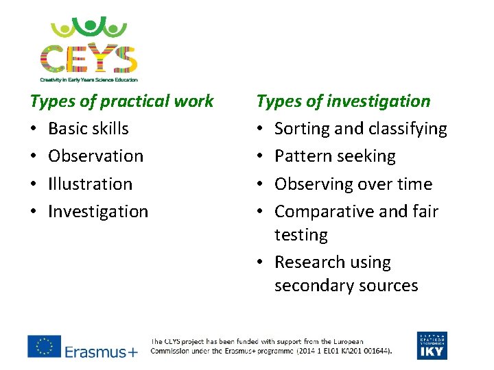 Types of practical work • Basic skills • Observation • Illustration • Investigation Types