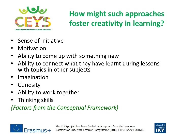 How might such approaches foster creativity in learning? Sense of initiative Motivation Ability to